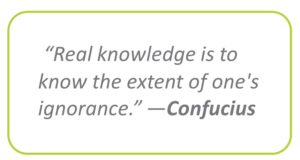 "Real knowledge is to know the extent of one's ignorance." Confucius